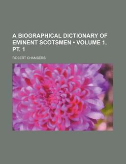 A Biographical Dictionary of Eminent Scotsmen