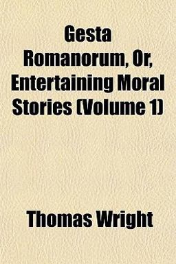Gesta Romanorum, or, Entertaining Moral Stories