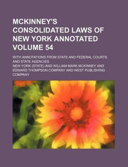 McKinney's Consolidated Laws of New York Annotated; with Annotations from State and Federal Courts and State Agencies