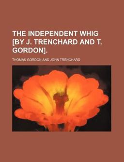 The Independent Whig [by J Trenchard and T Gordon]
