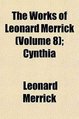 The Works of Leonard Merrick; Cynthi