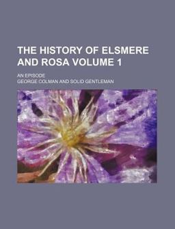 The History of Elsmere and Rosa; an Episode