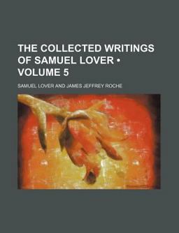 The Collected Writings of Samuel Lover
