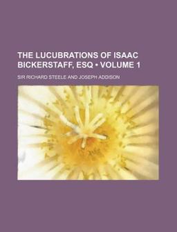 The Lucubrations of Isaac Bickerstaff, Esq