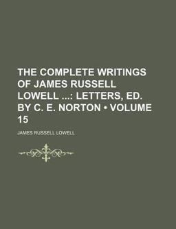 The Complete Writings of James Russell Lowell