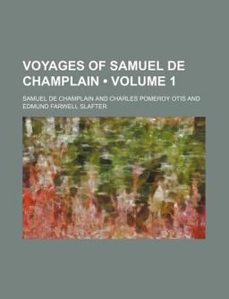 Voyages of Samuel de Champlain; 1567-1635