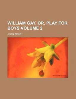 William Gay, or, Play for Boys
