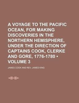 A Voyage to the Pacific Ocean, for Making Discoveries in the Northern Hemisphere, under the Direction of Captains Cook, Clerke and Gore