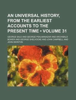 An Universal History, from the Earliest Accounts to the Present Time An Universal History, from the Earliest Accounts to the Present Time