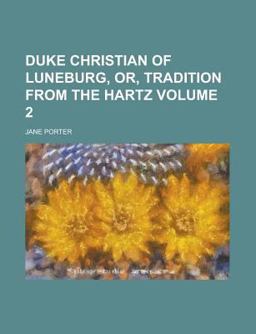 Duke Christian of Luneburg, or, Tradition from the Hartz