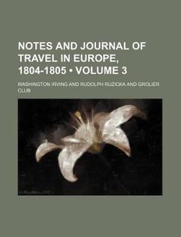 Notes and Journal of Travel in Europe, 1804-1805
