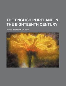 The English in Ireland in the Eighteenth Century