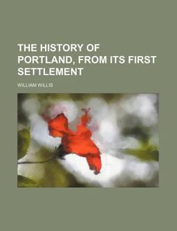 The History of Portland, from Its First Settlement