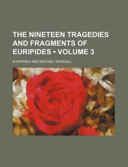 The Nineteen Tragedies and Fragments of Euripides