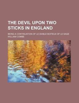 The Devil upon Two Sticks in England; Being a Continuation of le Diable Boiteux of le Sage