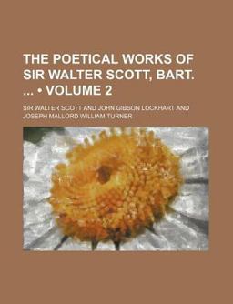 The Poetical Works of Sir Walter Scott, Bart