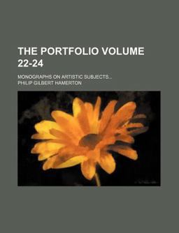 The Portfolio; Monographs on Artistic Subjects
