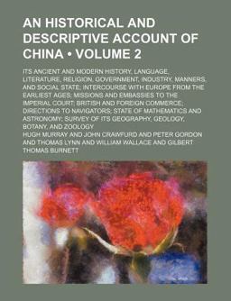 An Historical and Descriptive Account of China; Its Ancient and Modern History, Language, Literature, Religion, Government An Historical and Descriptive Account of China; Its Ancient and Modern History, Language, Literature, Religion, Government