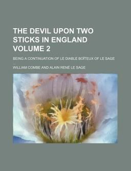 The Devil upon Two Sticks in England; Being a Continuation of le Diable Boîteux of le Sage