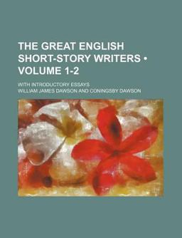 The Great English Short-Story Writers; with Introductory Essays The Great English Short-Story Writers; with Introductory Essays