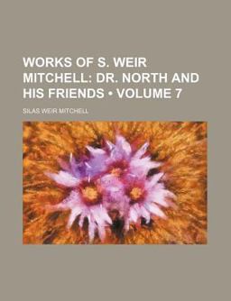 Works of S Weir Mitchell; Dr North and His Friends