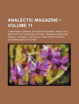 Analectic Magazine; Comprising Original Reviews, Biography, Analytical Abstracts of New Publications, Translations from French