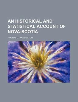 An Historical and Statistical Account of Nova-Scoti