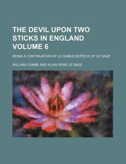 The Devil upon Two Sticks in England; Being a Continuation of le Diable Boîteux of le Sage