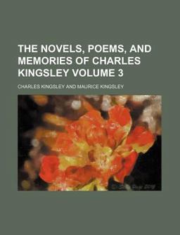 The Novels, Poems, and Memories of Charles Kingsley
