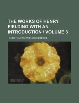 The Works of Henry Fielding with an Introduction