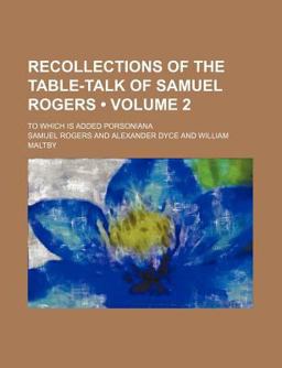 Recollections of the Table-Talk of Samuel Rogers; to Which Is Added Porsonian