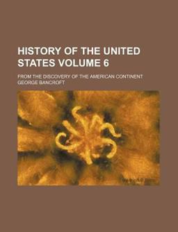History of the United States; from the Discovery of the American Continent History of the United States; from the Discovery of the American Continent
