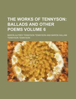 The Works of Tennyson; Ballads and Other Poems