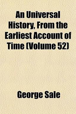 An Universal History, from the Earliest Account of Time An Universal History, from the Earliest Account of Time