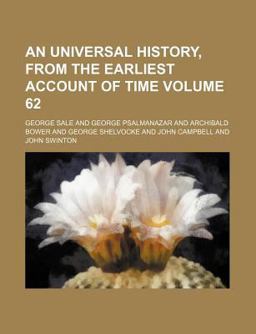 An Universal History, from the Earliest Account of Time An Universal History, from the Earliest Account of Time