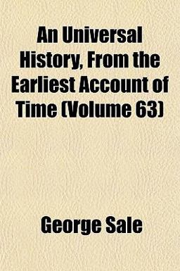 An Universal History, from the Earliest Account of Time An Universal History, from the Earliest Account of Time