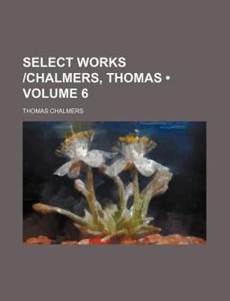 Select Works Chalmers, Thomas