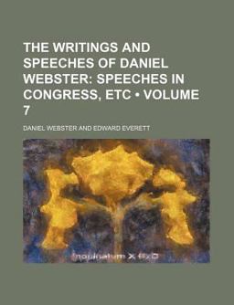 The Writings and Speeches of Daniel Webster