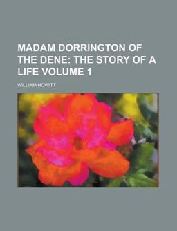 Madam Dorrington of the Dene; the Story of a Life