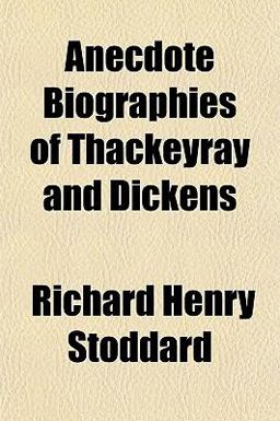 Anecdote Biographies of Thackeyray and Dickens