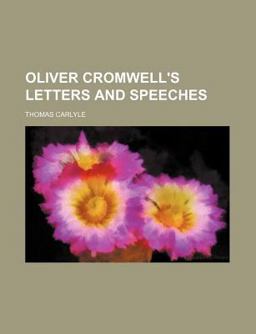 Oliver Cromwell's Letters and Speeches