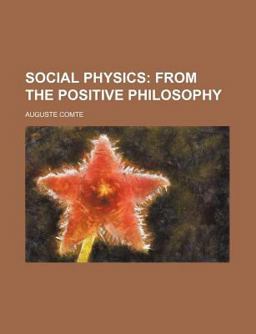 Social Physics; from the Positive Philosophy
