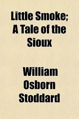 Little Smoke; a Tale of the Sioux