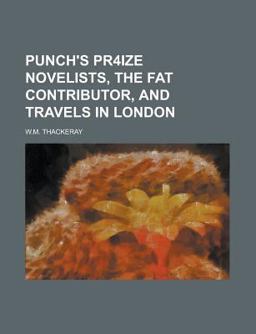 Punch's Pr4ize Novelists, the Fat Contributor, and Travels in London