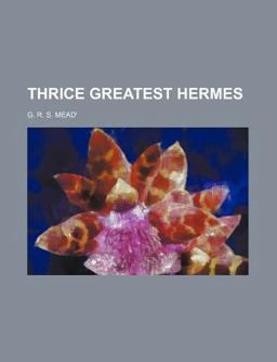 Thrice Greatest Hermes