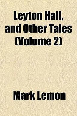 Leyton Hall, and Other Tales