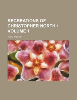 Recreations of Christopher North