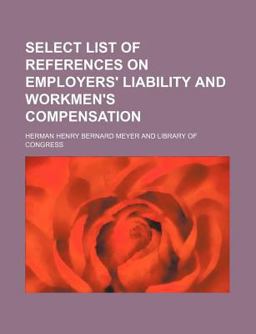 Select List of References on Employers' Liability and Workmen's Compensation