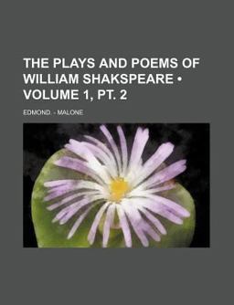 The Plays and Poems of William Shakspeare The Plays and Poems of William Shakspeare