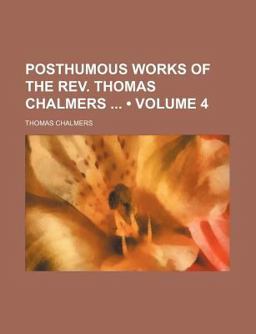 Posthumous Works of the Rev Thomas Chalmers